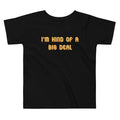 I'm Kind of a Big Deal Kid's Toddler - Adult & Kids T-Shirts, Sweatshirts & Hoodies apparel design preview 1