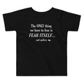 The Only Thing We Have To Fear Kid's Toddler - Adult & Kids T-Shirts, Sweatshirts & Hoodies apparel design preview 1