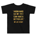 I Work Hard So My Pet Kid's Toddler - Adult & Kids T-Shirts, Sweatshirts & Hoodies apparel design preview 1