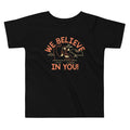 We Believe In You Kid's Toddler - Adult & Kids T-Shirts, Sweatshirts & Hoodies apparel design preview 1