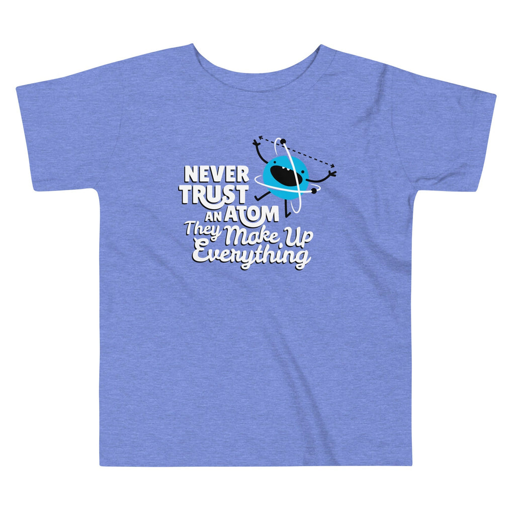 Never Trust An Atom, They Make Up Everything Kid's - Adult & Kids T-Shirts, Sweatshirts & Hoodies apparel design preview 1