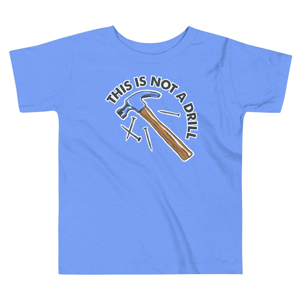 This Is Not A Drill Kid's Toddler - Adult & Kids T-Shirts, Sweatshirts & Hoodies apparel design preview 1