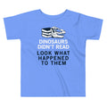 Dinosaurs Didn't Read Kid's Toddler - Adult & Kids T-Shirts, Sweatshirts & Hoodies apparel design preview 1