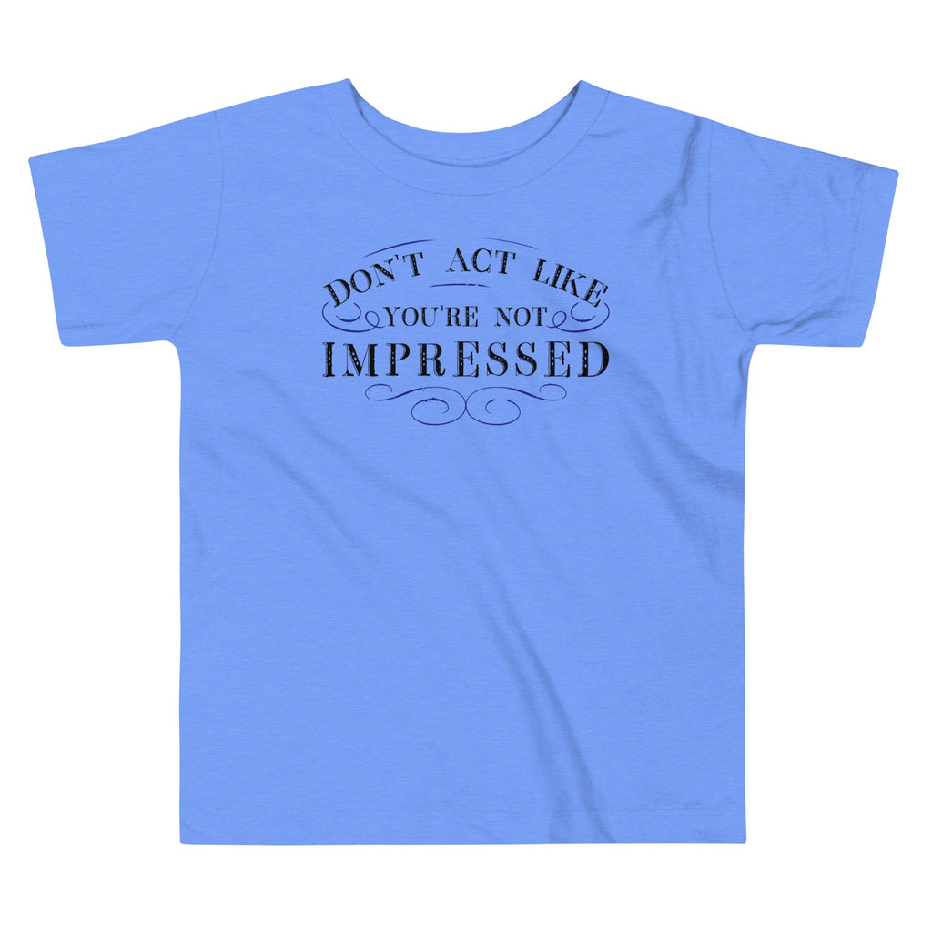 Don't Act Not Impressed Kid's Toddler - Adult & Kids T-Shirts, Sweatshirts & Hoodies apparel design preview 1