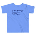 I May Be Crazy But At Least Have Each Other Kid's - Adult & Kids T-Shirts, Sweatshirts & Hoodies apparel design preview 1