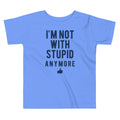 I'm Not With Stupid Anymore Kid's Toddler - Adult & Kids T-Shirts, Sweatshirts & Hoodies apparel design preview 1