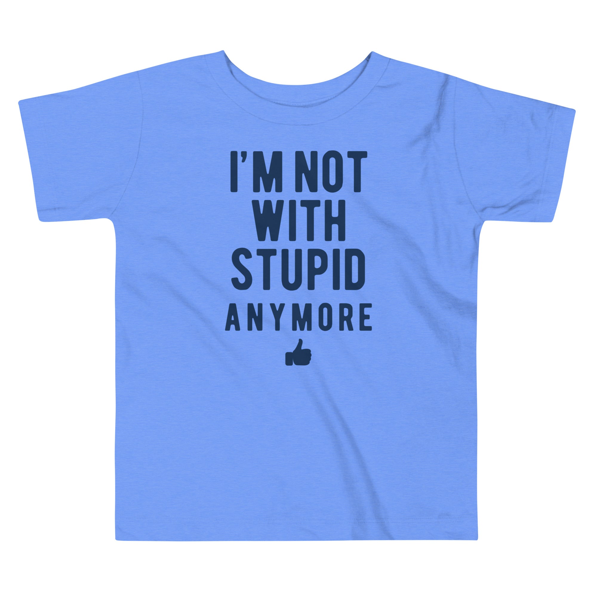 I'm Not With Stupid Anymore Kid's Toddler - Adult & Kids T-Shirts, Sweatshirts & Hoodies apparel design preview 1