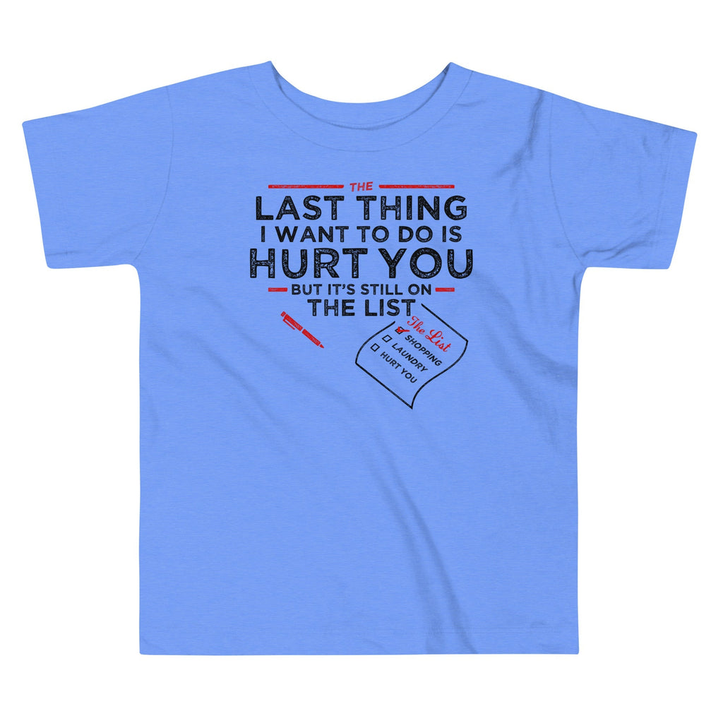 The Last Thing I Want To Do Is Hurt You Kid's Toddler - Adult & Kids T-Shirts, Sweatshirts & Hoodies apparel design preview 1