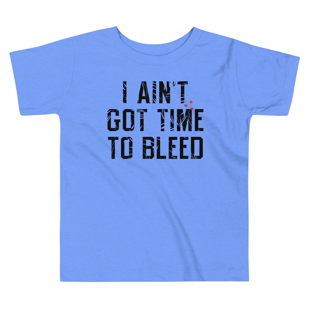I Ain't Got Time To Bleed Kid's Toddler - Adult & Kids T-Shirts, Sweatshirts & Hoodies apparel design preview 1