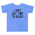 I Ain't Got Time To Bleed Kid's Toddler - Adult & Kids T-Shirts, Sweatshirts & Hoodies apparel design preview 1