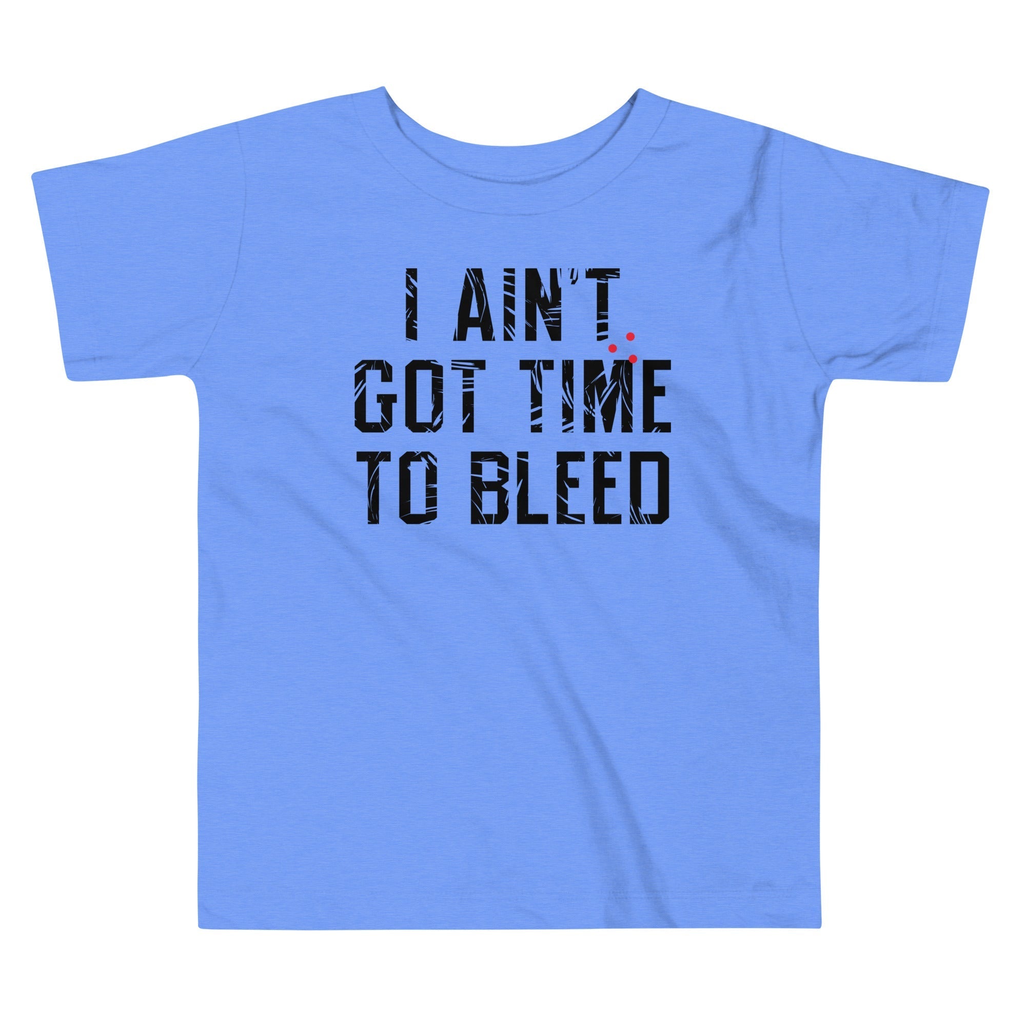 I Ain't Got Time To Bleed Kid's Toddler - Adult & Kids T-Shirts, Sweatshirts & Hoodies apparel design preview 1