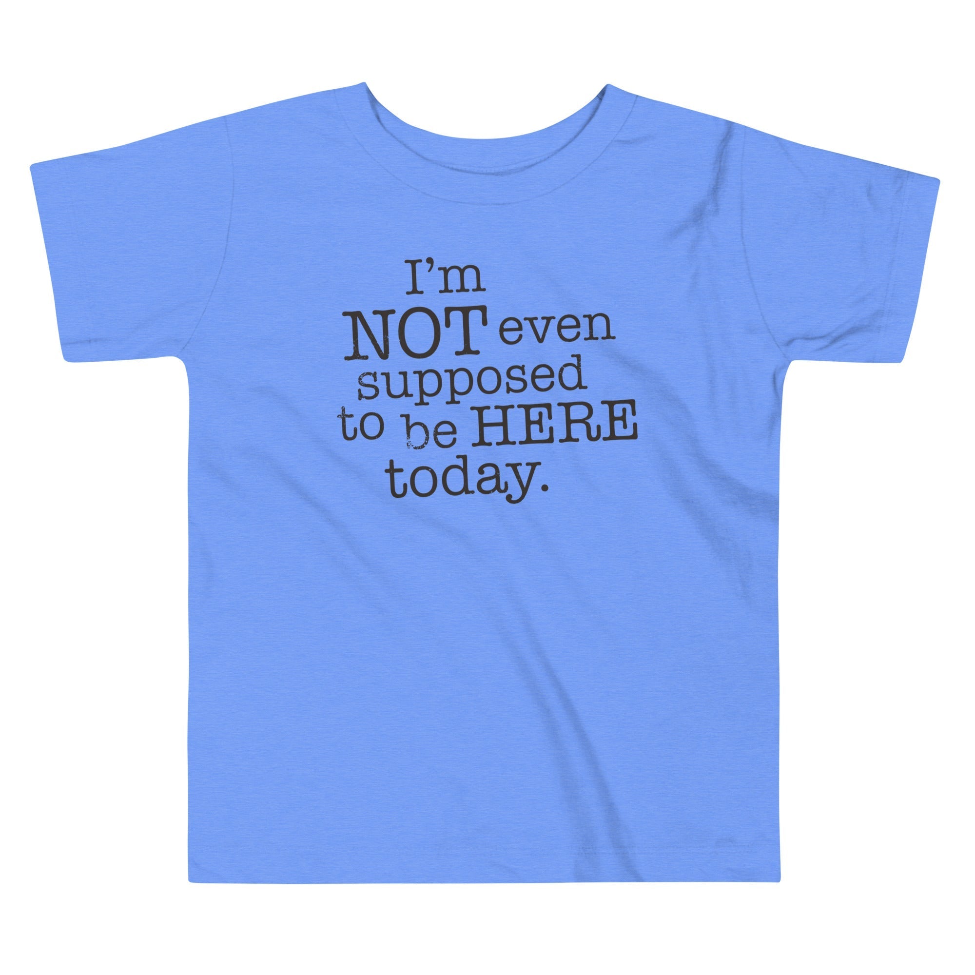 I'm Not Even Supposed To Be Here Today Kid's Toddler - Adult & Kids T-Shirts, Sweatshirts & Hoodies apparel design preview 1