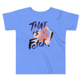 That Is So Fetch! Kid's Toddler - Adult & Kids T-Shirts, Sweatshirts & Hoodies apparel design preview 1