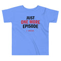 Just One More Episode Kid's Toddler - Adult & Kids T-Shirts, Sweatshirts & Hoodies apparel design preview 1