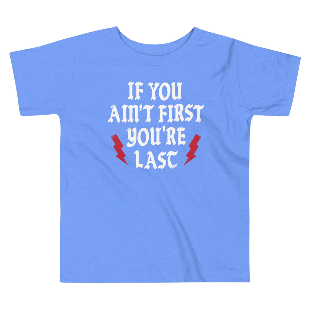 If You Ain't First You're Last Kid's Toddler - Adult & Kids T-Shirts, Sweatshirts & Hoodies apparel design preview 1