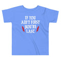 If You Ain't First You're Last Kid's Toddler - Adult & Kids T-Shirts, Sweatshirts & Hoodies apparel design preview 1