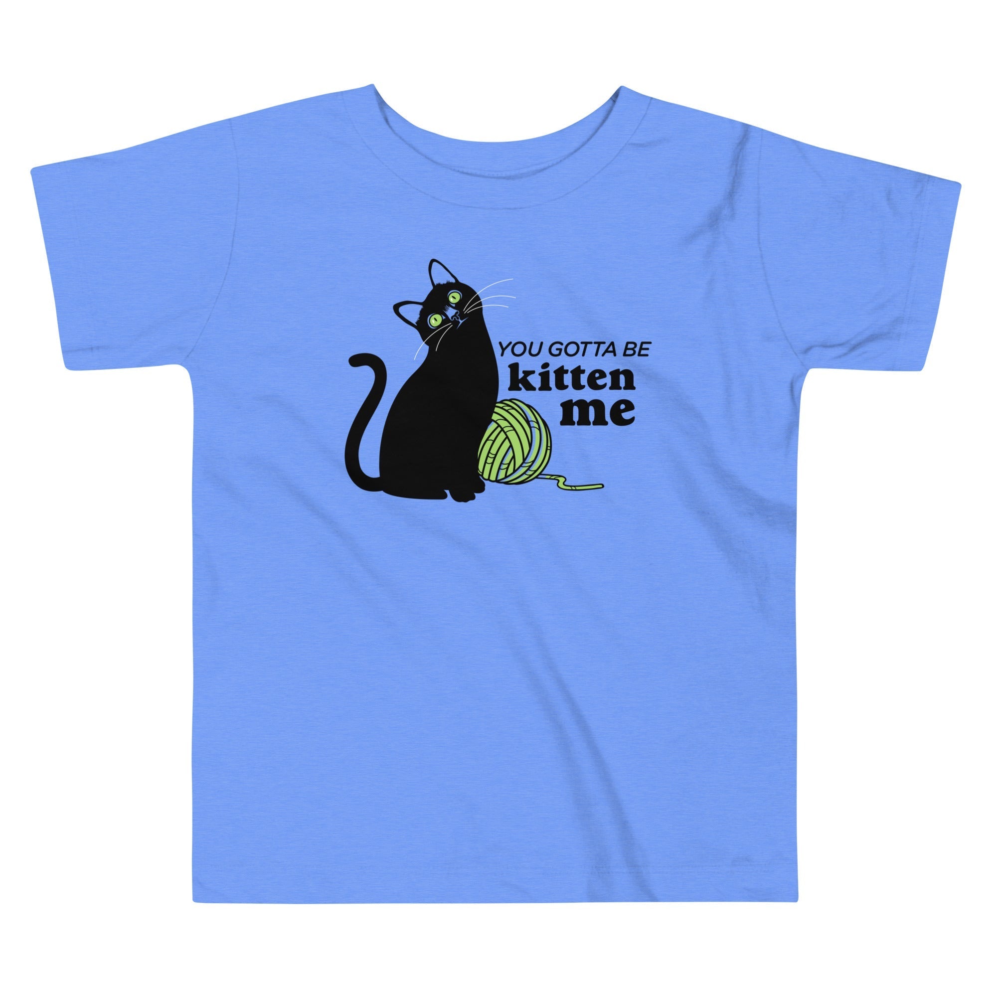 You Gotta Be Kitten Me Kid's Toddler - Adult & Kids T-Shirts, Sweatshirts & Hoodies apparel design preview 1