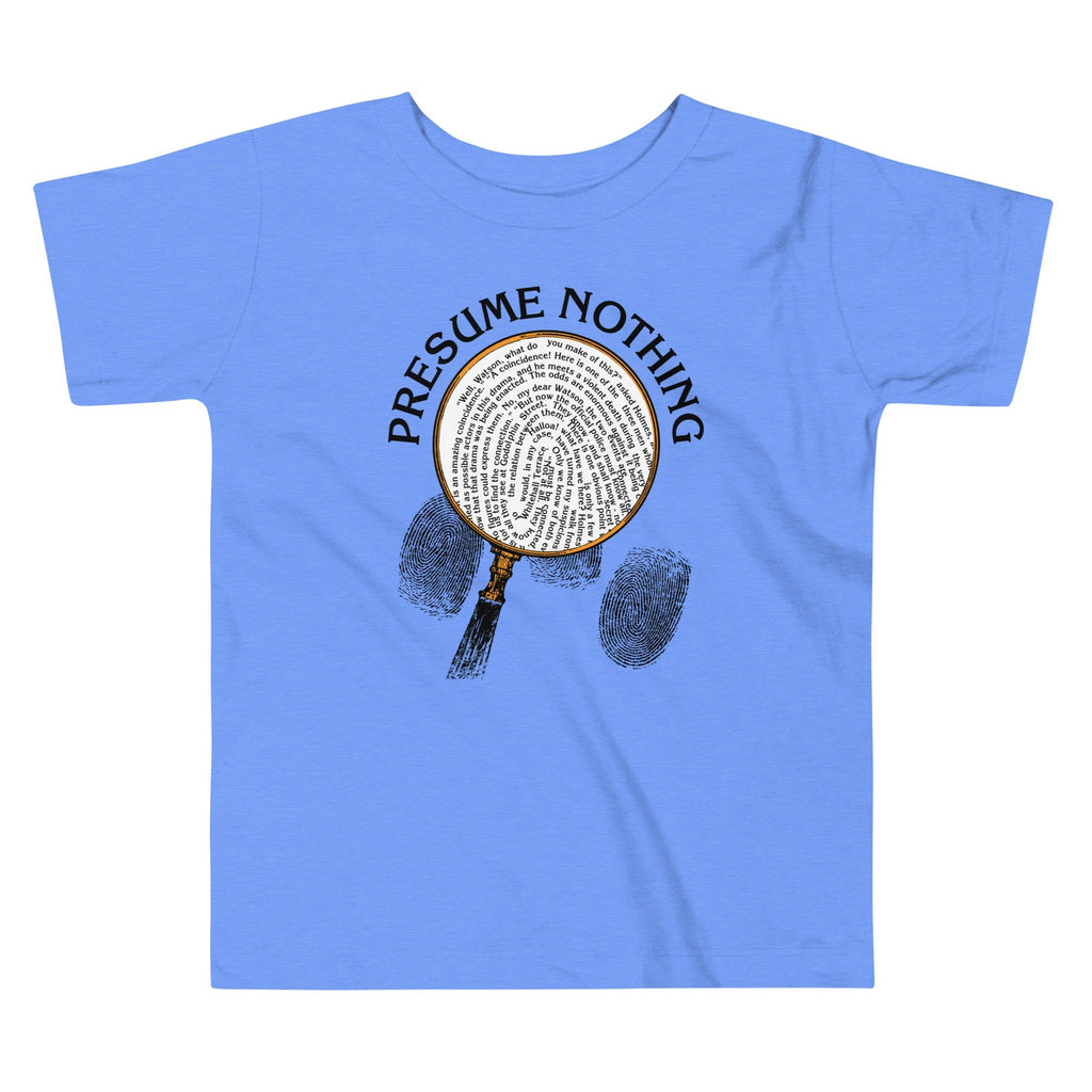 Presume Nothing Kid's Toddler - Adult & Kids T-Shirts, Sweatshirts & Hoodies apparel design preview 1