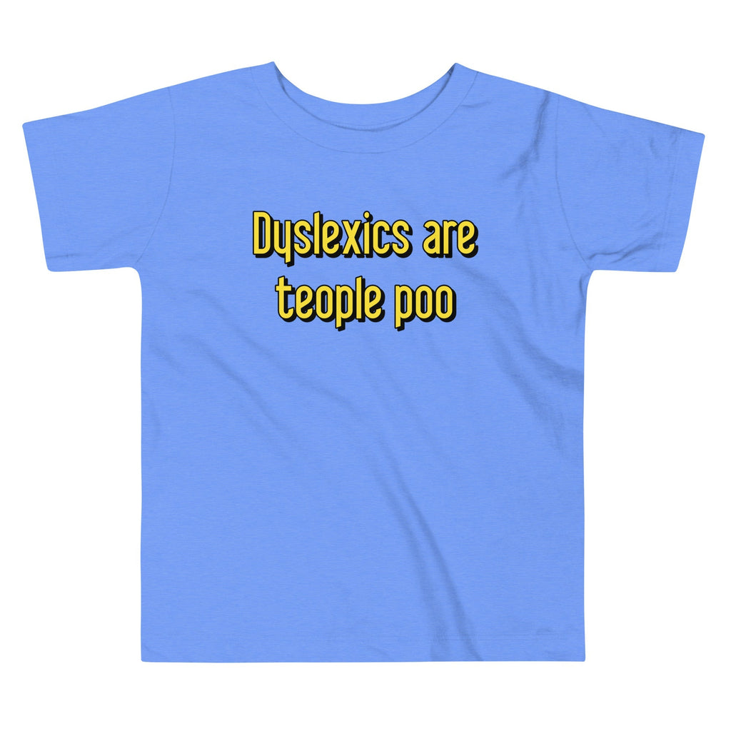 Dyslexics are teople poo Kid's Toddler - Adult & Kids T-Shirts, Sweatshirts & Hoodies apparel design preview 1