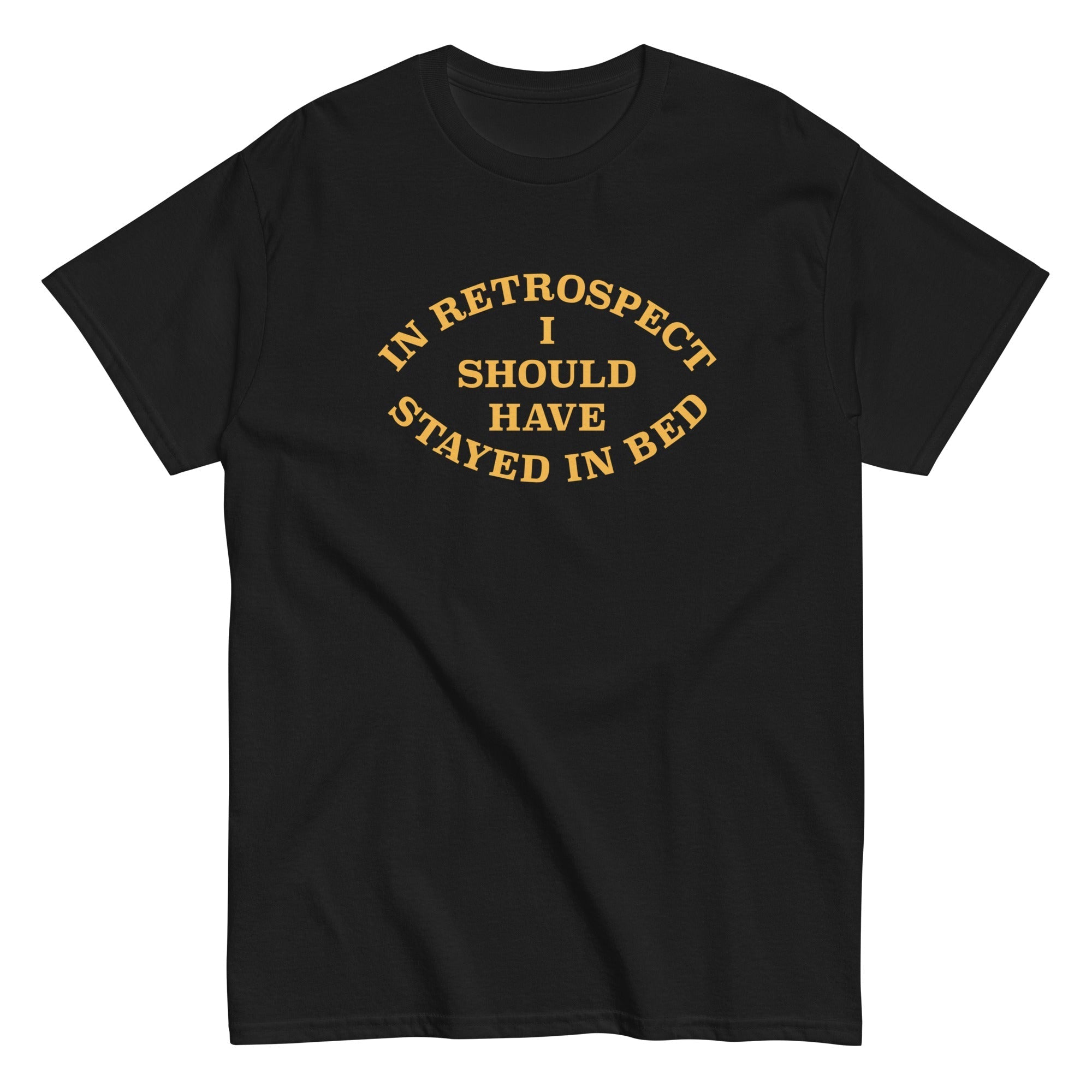 I Should Have Stayed In Bed Men's Classic - Adult & Kids T-Shirts, Sweatshirts & Hoodies apparel design preview 1