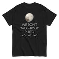 We Don't Talk About Pluto Men's Classic - Adult & Kids T-Shirts, Sweatshirts & Hoodies apparel design preview 1