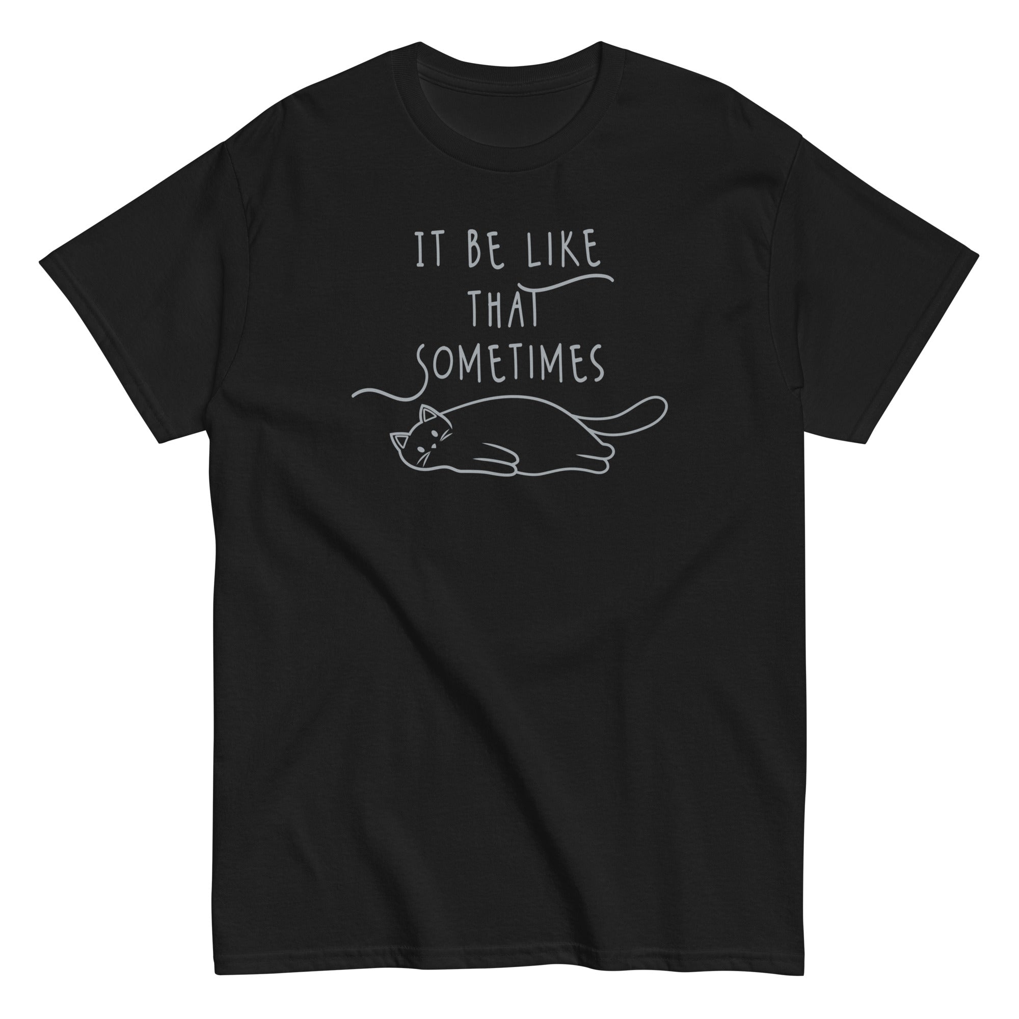 It Be Like That Sometimes Men's Classic - Adult & Kids T-Shirts, Sweatshirts & Hoodies apparel design preview 1