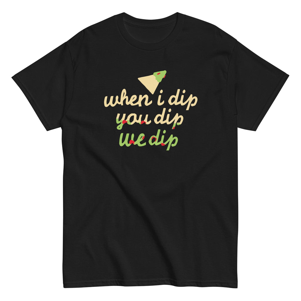 When I Dip You We Men's Classic - Adult & Kids T-Shirts, Sweatshirts & Hoodies apparel design preview 1