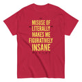 Misuse of Literally Makes Me Figuratively Insane - Adult & Kids T-Shirts, Sweatshirts & Hoodies apparel design preview 1