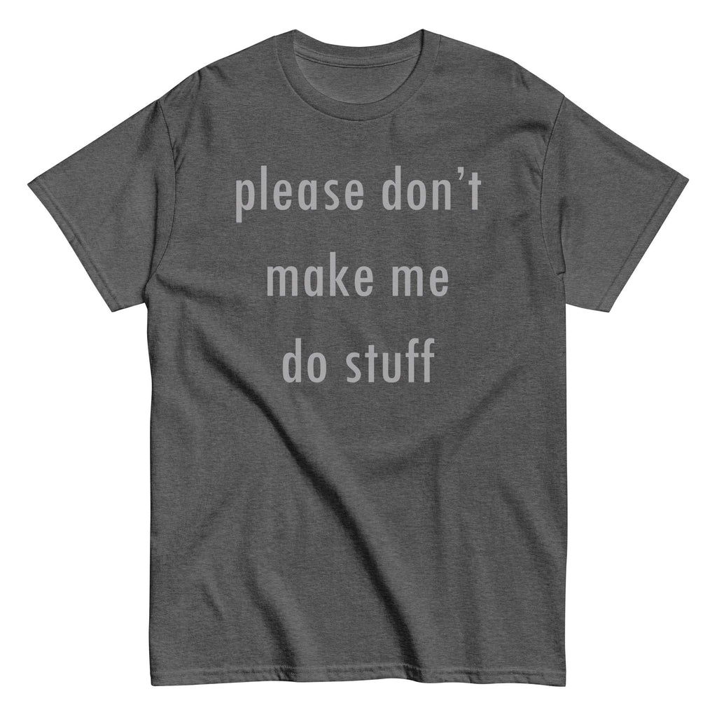 Please Don't Make Me Do Stuff Men's Classic - Adult & Kids T-Shirts, Sweatshirts & Hoodies apparel design preview 1