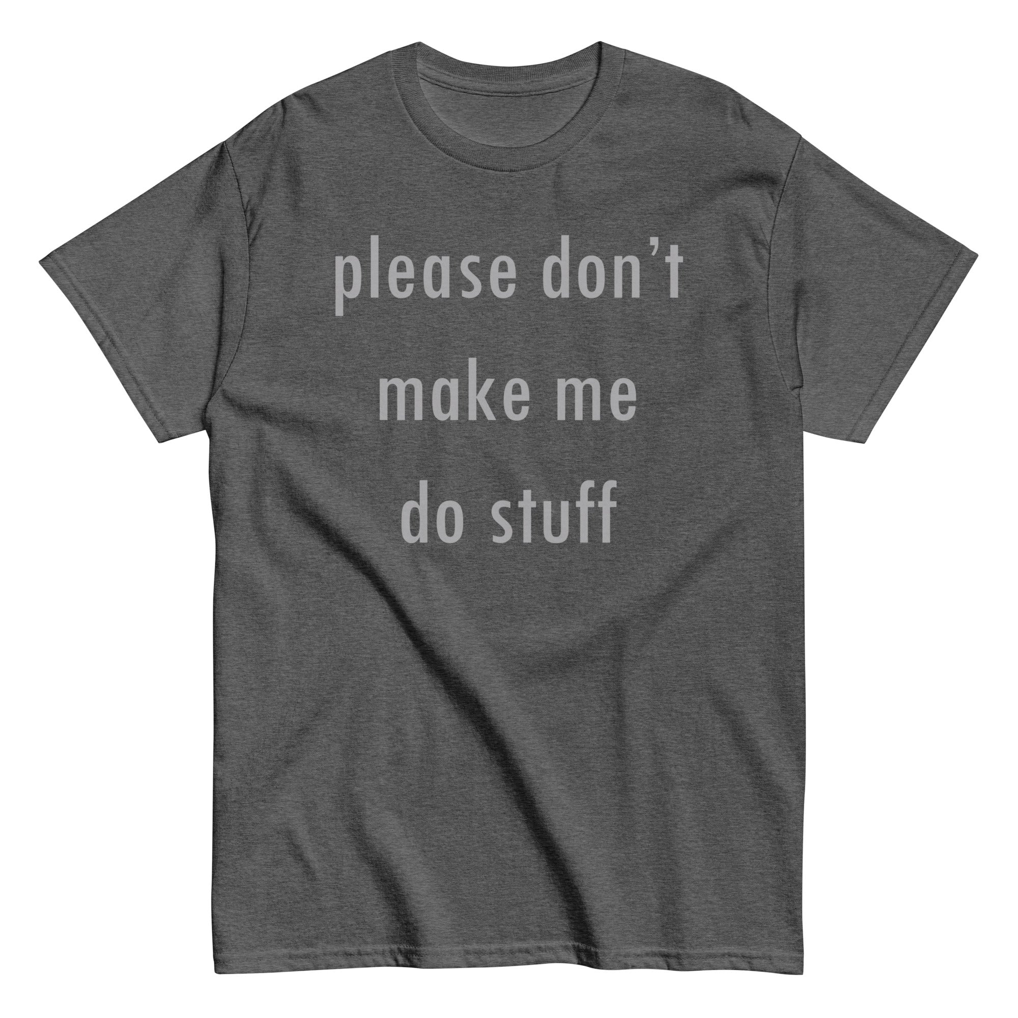Please Don't Make Me Do Stuff Men's Classic - Adult & Kids T-Shirts, Sweatshirts & Hoodies apparel design preview 1
