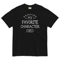 My Favorite Character Died Men's Relaxed Fit - Adult & Kids T-Shirts, Sweatshirts & Hoodies apparel design preview 1