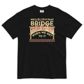 We'll Burn That Bridge When We Get To It Men's - Adult & Kids T-Shirts, Sweatshirts & Hoodies apparel design preview 1