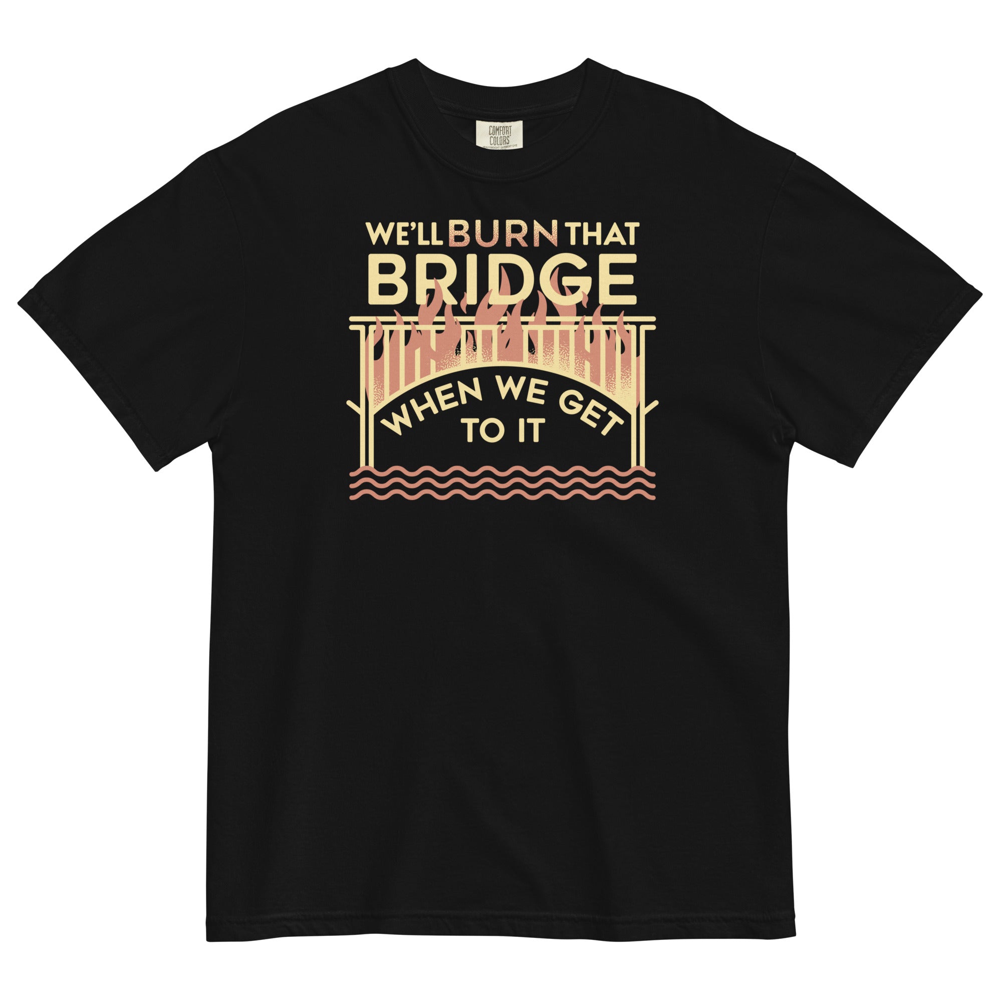 We'll Burn That Bridge When We Get To It Men's - Adult & Kids T-Shirts, Sweatshirts & Hoodies apparel design preview 1