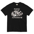 Maybe Tomorrow Men's Relaxed Fit - Adult & Kids T-Shirts, Sweatshirts & Hoodies apparel design preview 1