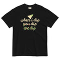 When I Dip You We Men's Relaxed Fit - Adult & Kids T-Shirts, Sweatshirts & Hoodies apparel design preview 1