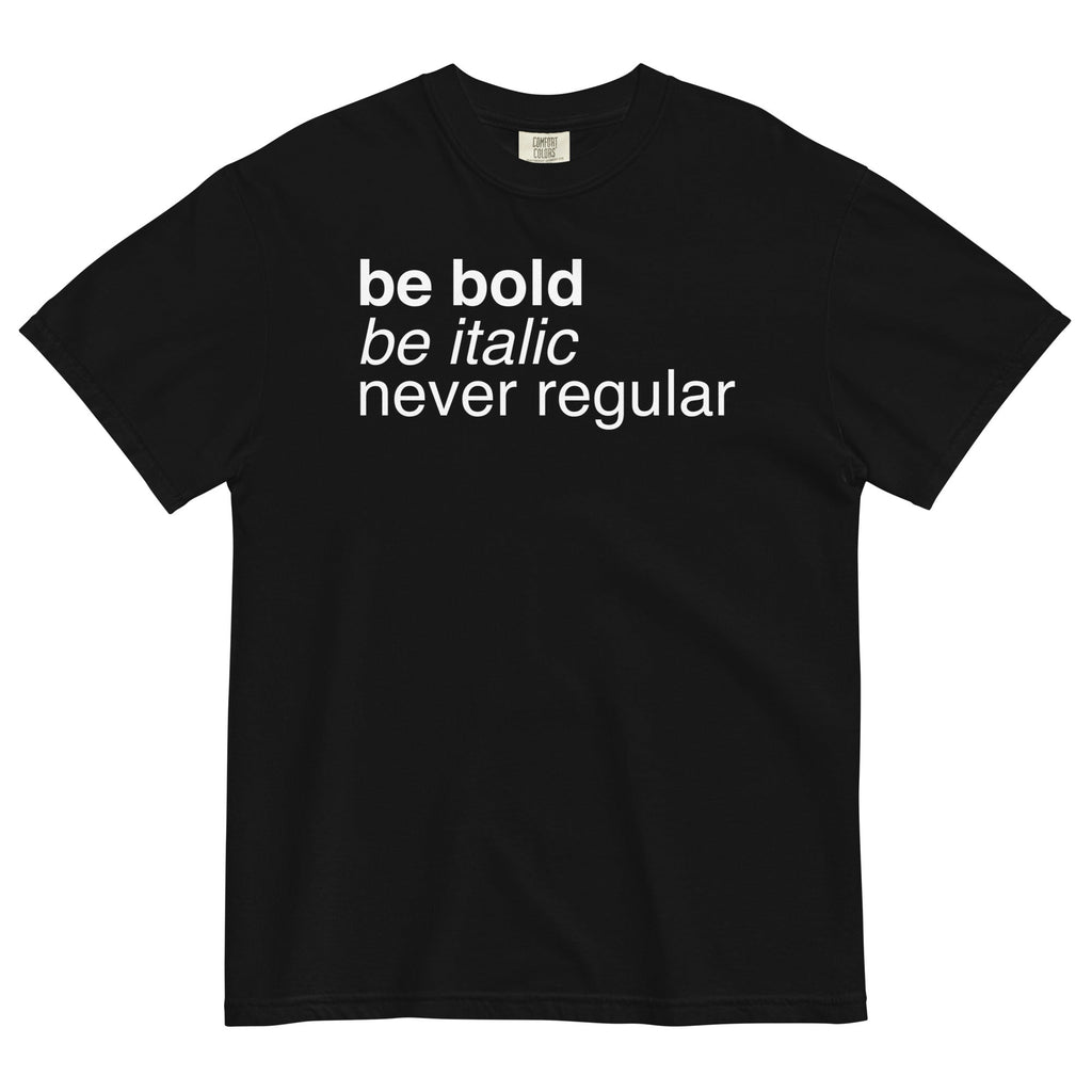 Be Bold Italic Never Regular Men's Relaxed Fit - Adult & Kids T-Shirts, Sweatshirts & Hoodies apparel design preview 1