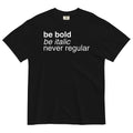Be Bold Italic Never Regular Men's Relaxed Fit - Adult & Kids T-Shirts, Sweatshirts & Hoodies apparel design preview 1