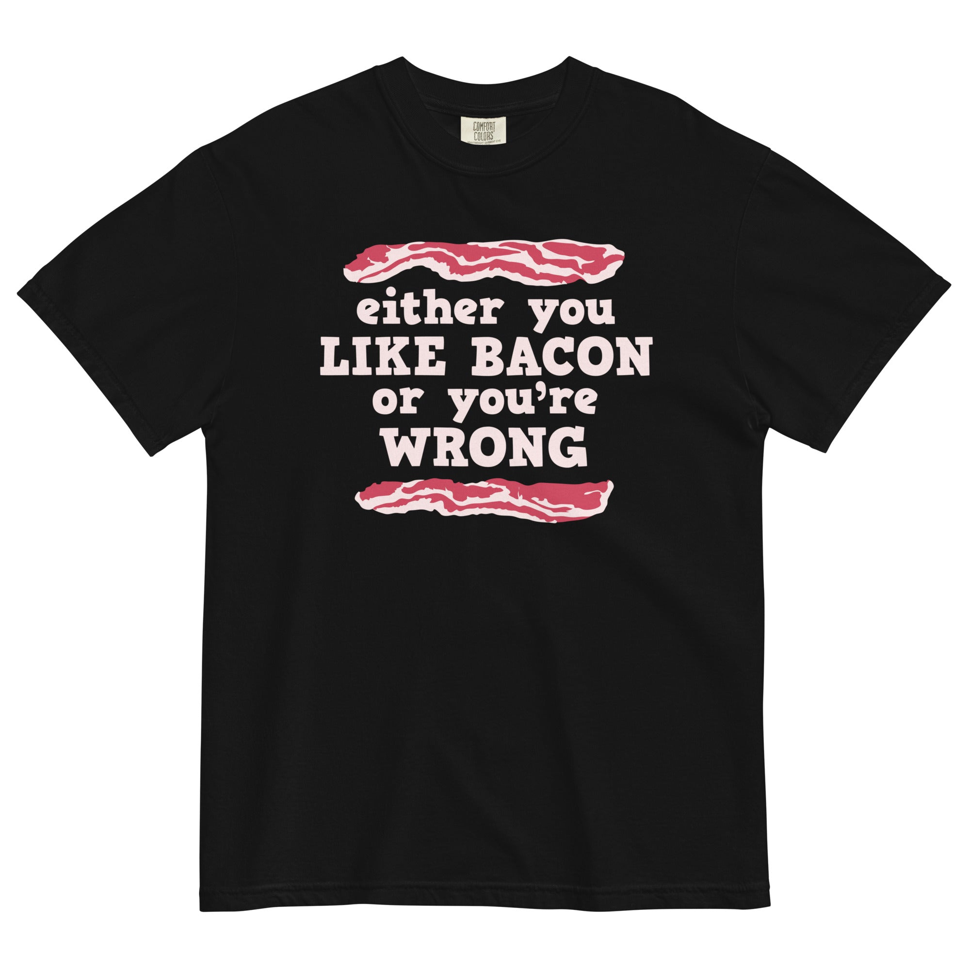 Either You Like Bacon Or You're Wrong Men's Relaxed - Adult & Kids T-Shirts, Sweatshirts & Hoodies apparel design preview 1