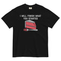 I Will Finish What You Started Men's Relaxed Fit - Adult & Kids T-Shirts, Sweatshirts & Hoodies apparel design preview 1
