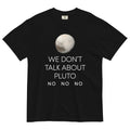 We Don't Talk About Pluto Men's Relaxed Fit - Adult & Kids T-Shirts, Sweatshirts & Hoodies apparel design preview 1