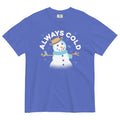 Always Cold Men's Relaxed Fit - Adult & Kids T-Shirts, Sweatshirts & Hoodies apparel design preview 1