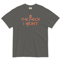The Heck I Won't Men's Relaxed Fit - Adult & Kids T-Shirts, Sweatshirts & Hoodies apparel design preview 1