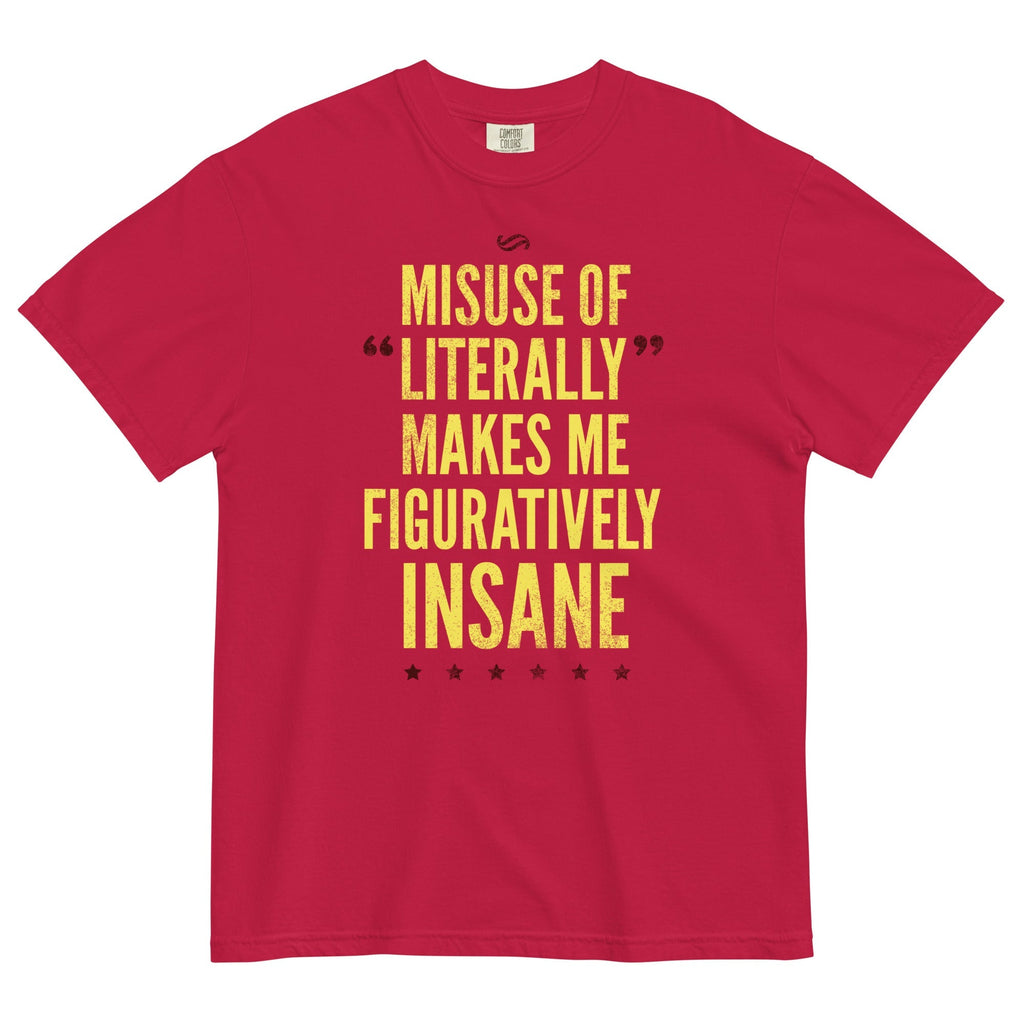 Misuse of Literally Makes Me Figuratively Insane - Adult & Kids T-Shirts, Sweatshirts & Hoodies apparel design preview 1