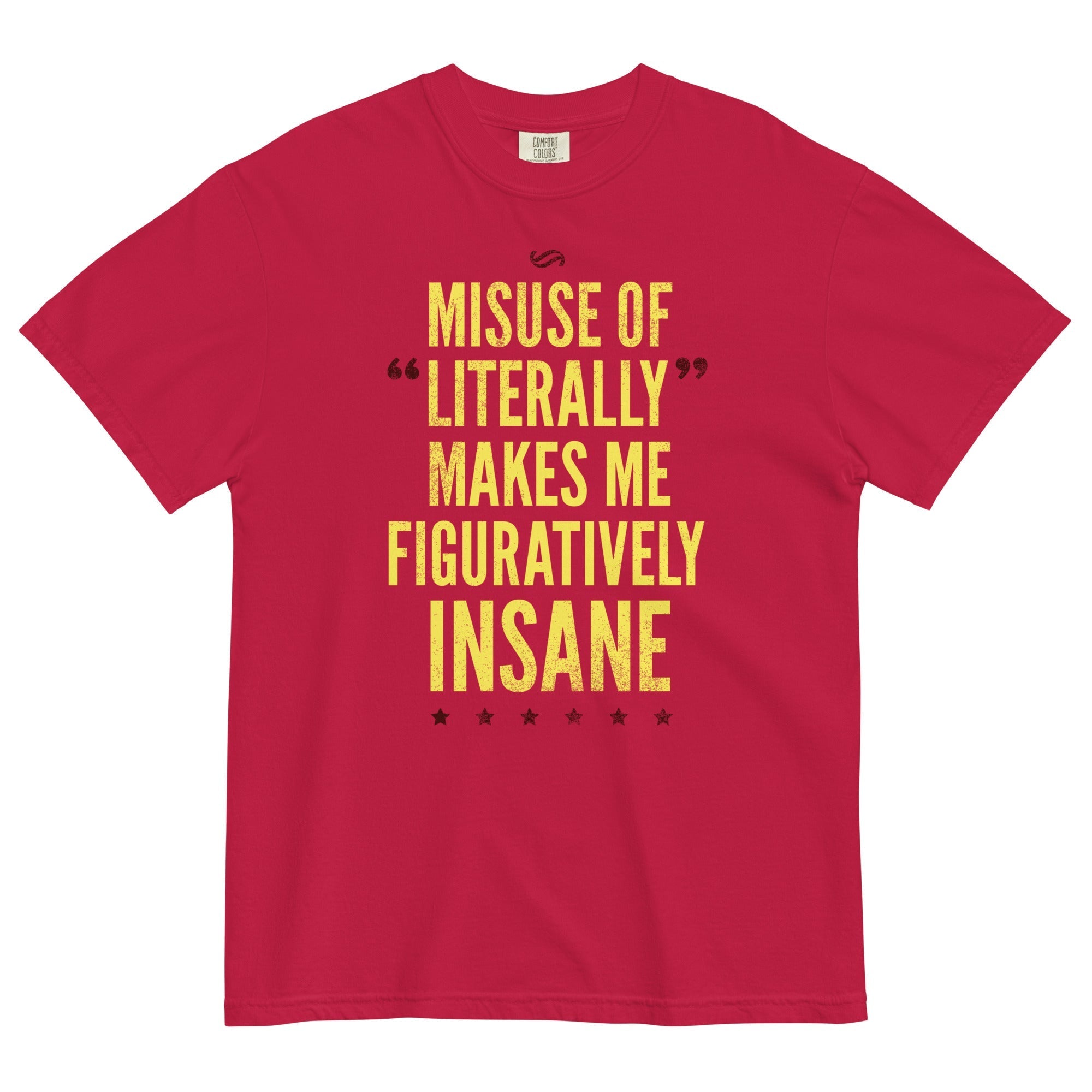 Misuse of Literally Makes Me Figuratively Insane - Adult & Kids T-Shirts, Sweatshirts & Hoodies apparel design preview 1