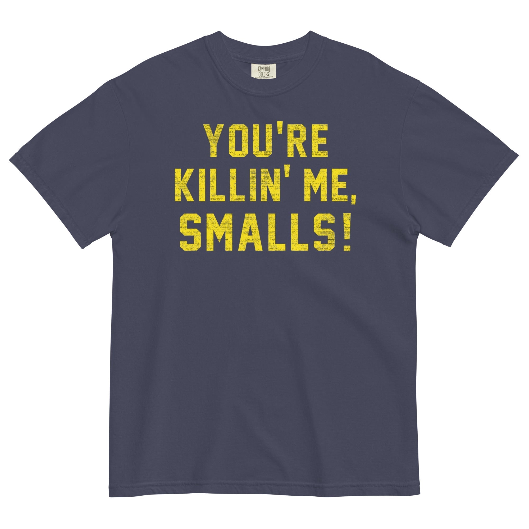You're Killin' Me Smalls! Men's Relaxed Fit - Adult & Kids T-Shirts, Sweatshirts & Hoodies apparel design preview 1