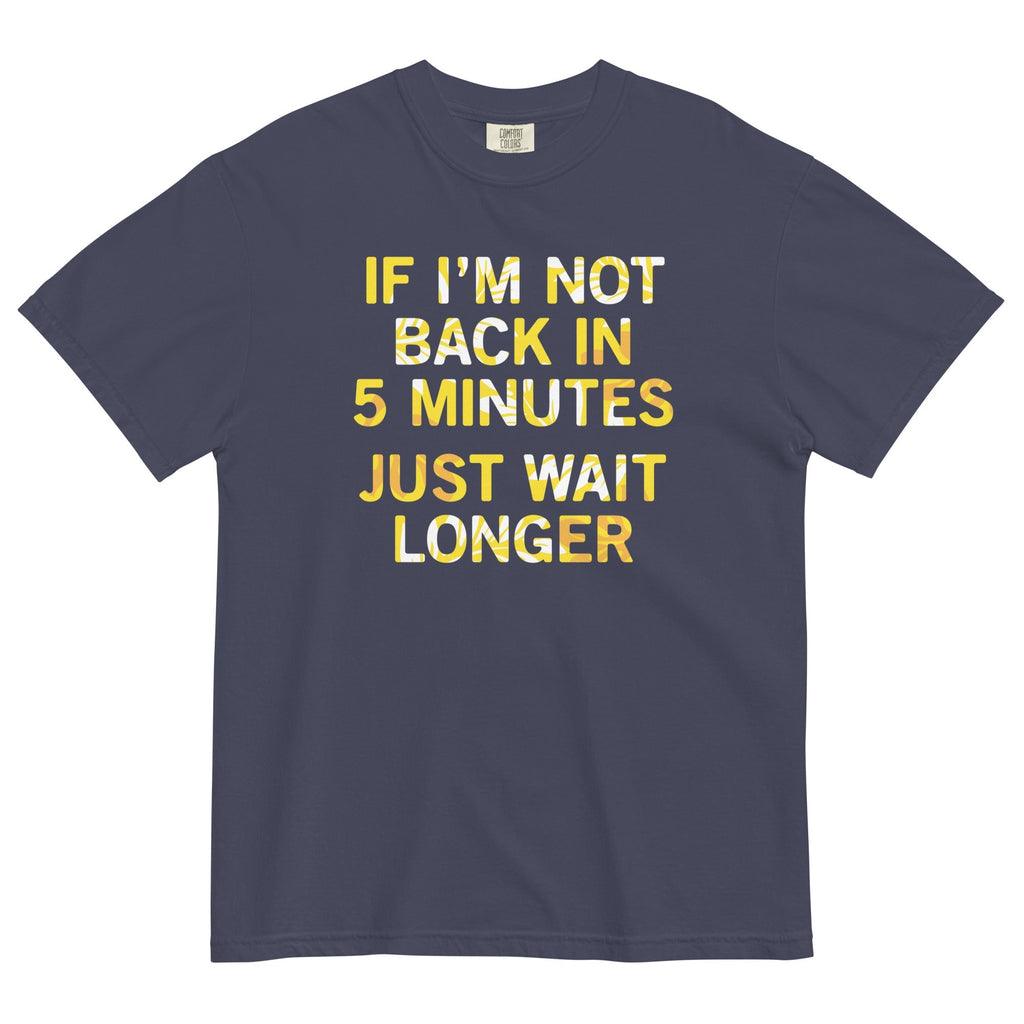 If I'm Not Back In 5 Minutes, Just Wait Longer Men's - Adult & Kids T-Shirts, Sweatshirts & Hoodies apparel design preview 1