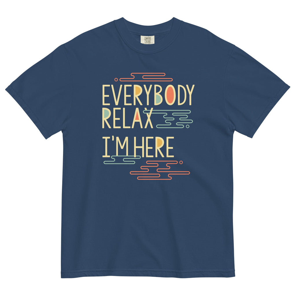 Everybody Relax I'm Here Men's Relaxed Fit - Adult & Kids T-Shirts, Sweatshirts & Hoodies apparel design preview 1