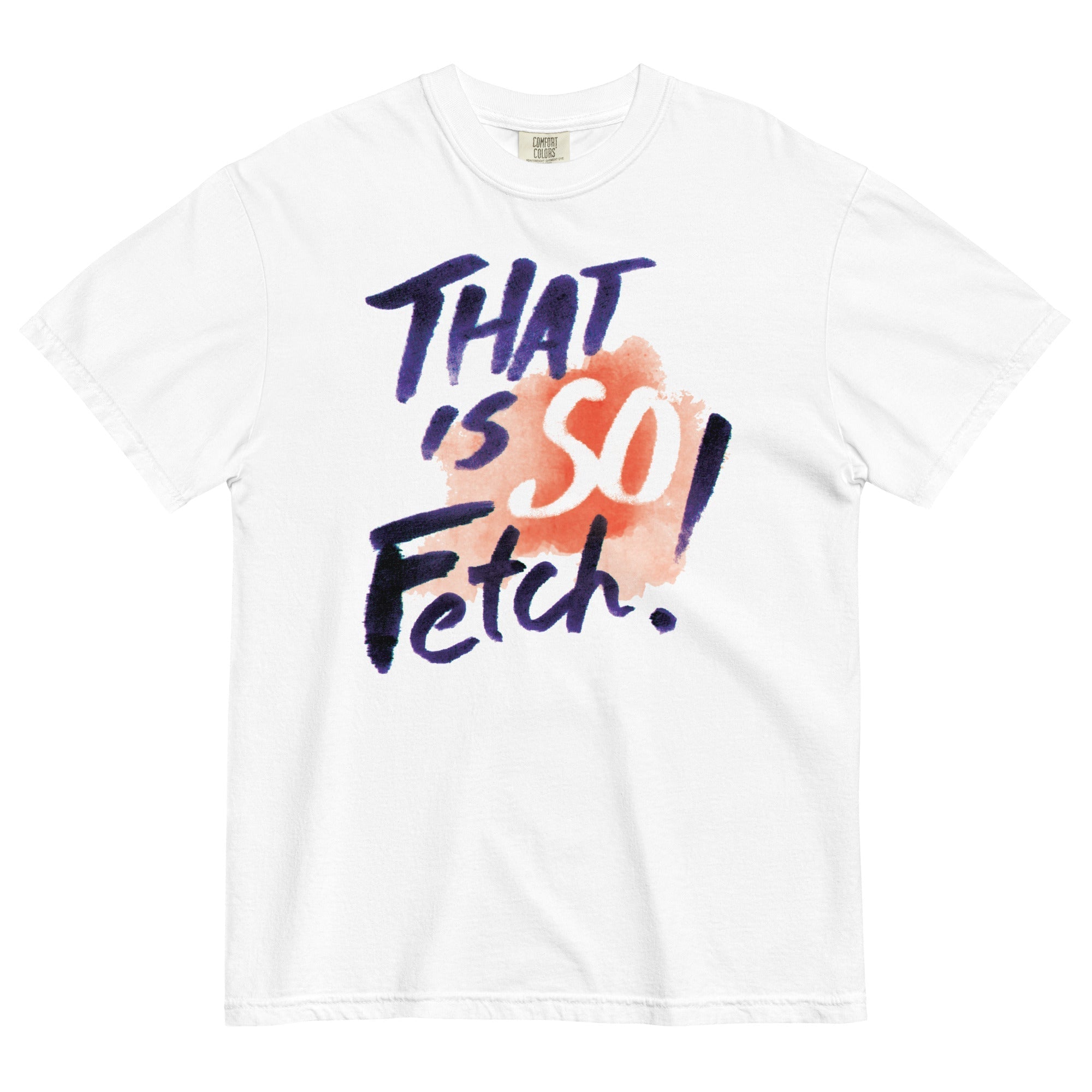 That Is So Fetch! Men's Relaxed Fit - Adult & Kids T-Shirts, Sweatshirts & Hoodies apparel design preview 1