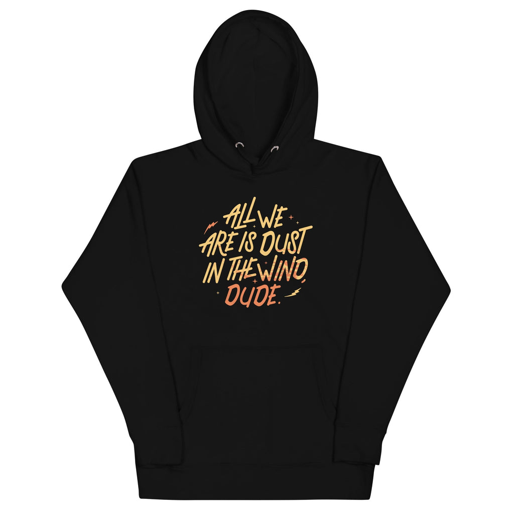 All We Are Is Dust In The Wind, Dude - Adult & Kids T-Shirts, Sweatshirts & Hoodies apparel design preview 1