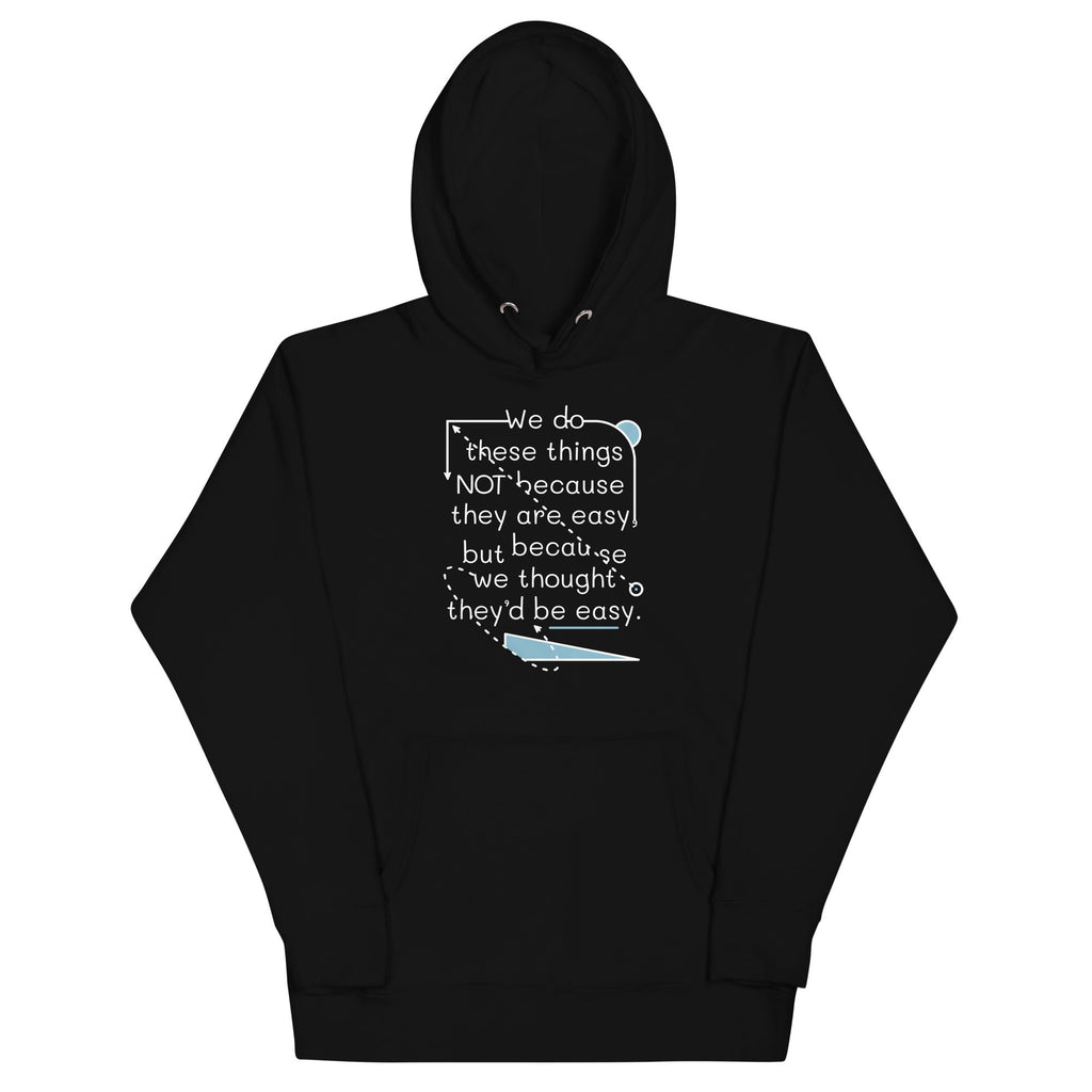 We Do These Things Not Because They Are Easy - Adult & Kids T-Shirts, Sweatshirts & Hoodies apparel design preview 1